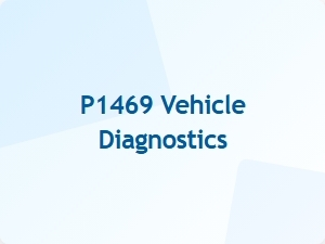 Code P1469 Vehicle Diagnostics Guide