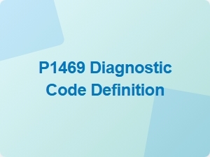P1469 Diagnostic Code Definition and Explanation