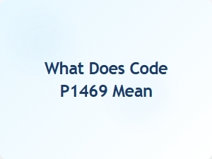 What Does Code P1469 Mean